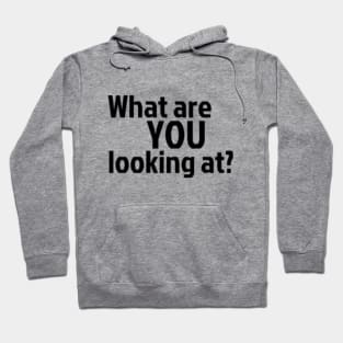 What are you looking at? Hoodie